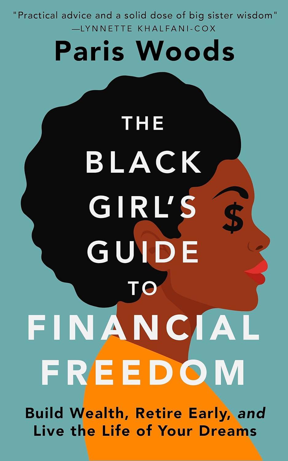 the black girlas guide to financial freedom build wealth retire early and live the life of your dreams