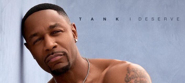 Tank Comes Full Circle With Single "I Deserve"